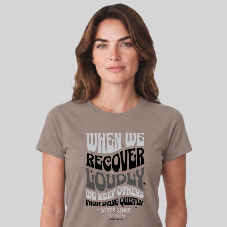 Sober T Shirt | Women's When We Recover Loudly
