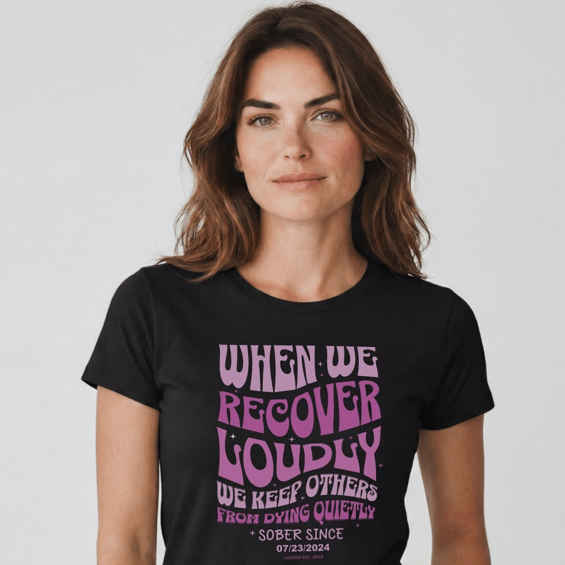 When We Recover Loudly Sober T Shirt | Custom Sobriety Date