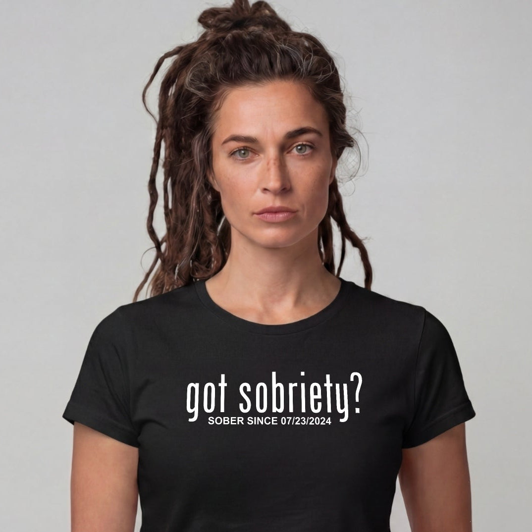 Sober T Shirt | Women's Got Sobriety Tee with Custom Sobriety Date