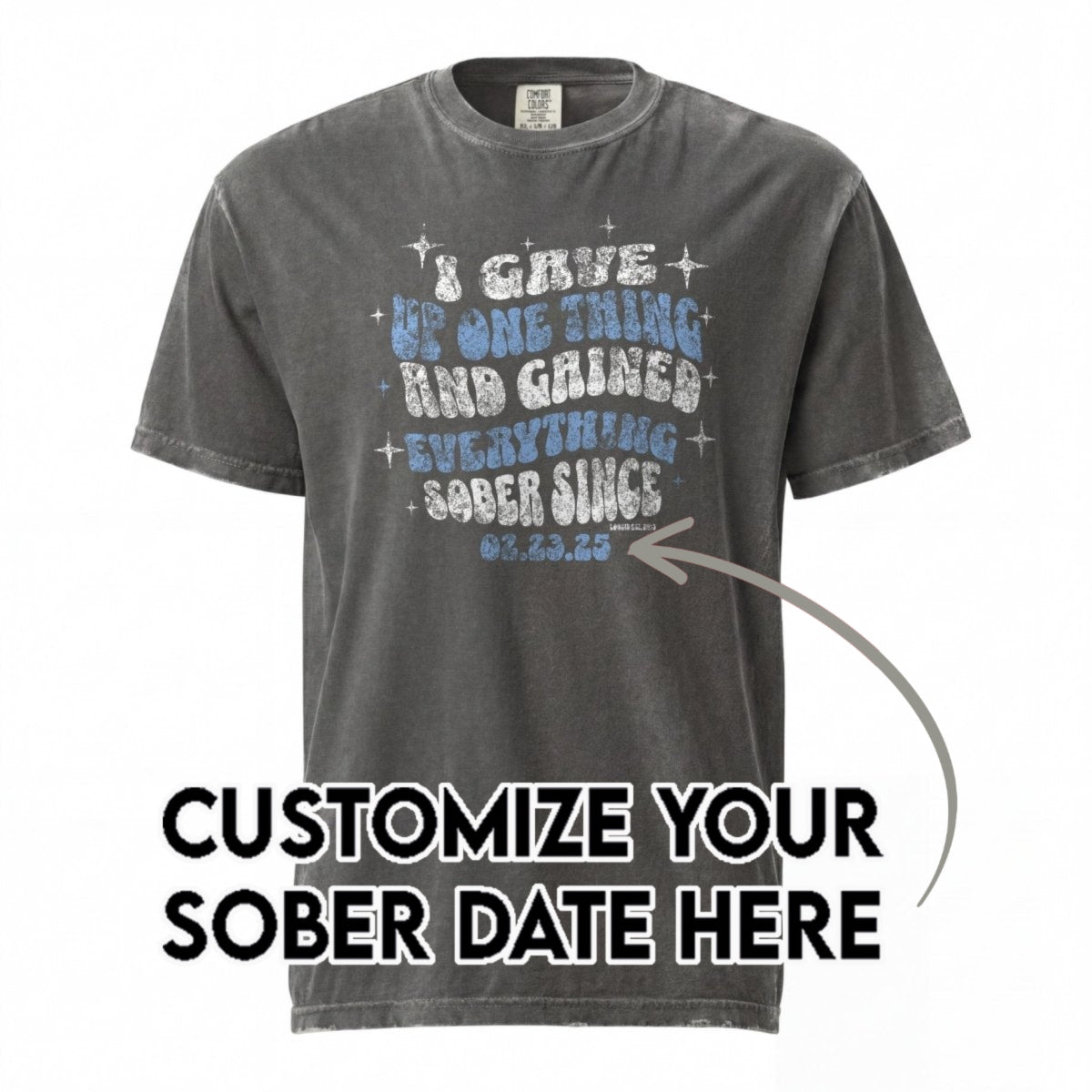 Sober T Shirt | Men's I Gave Up One Thing Garment-Dyed