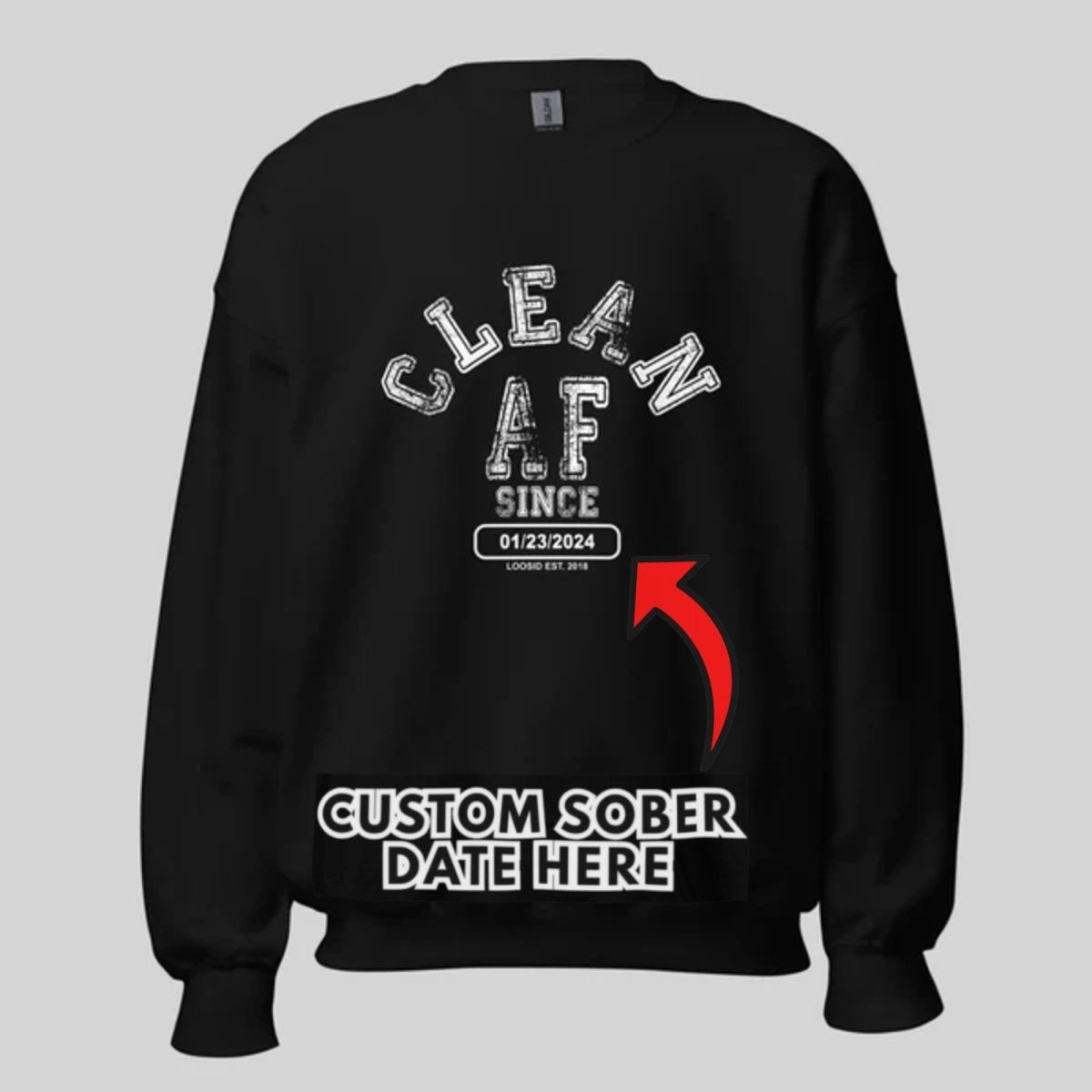 Flat lay of Loosid black Clean AF Since sobriety sweatshirt showing personalized Recovery date placement β Loosid