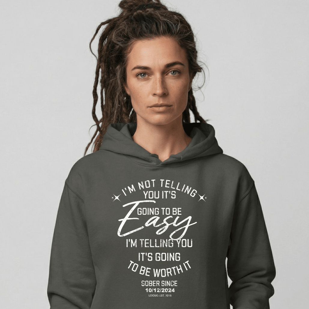 Women’s Sober Hoodie | I’m Not Telling Your It's Easy Custom Sobriety Hoodie
