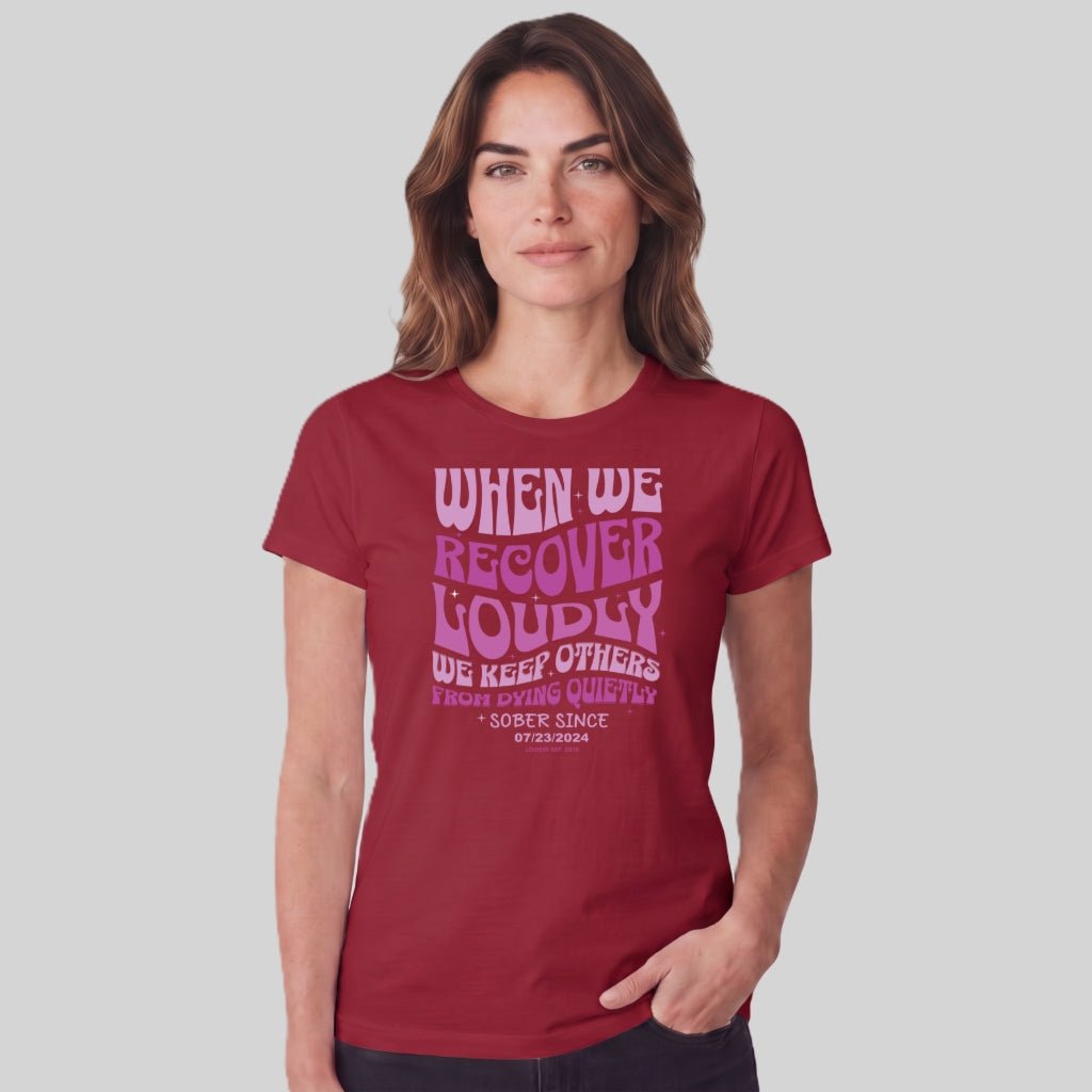 Sober T Shirt | Women's When We Recover Loudly