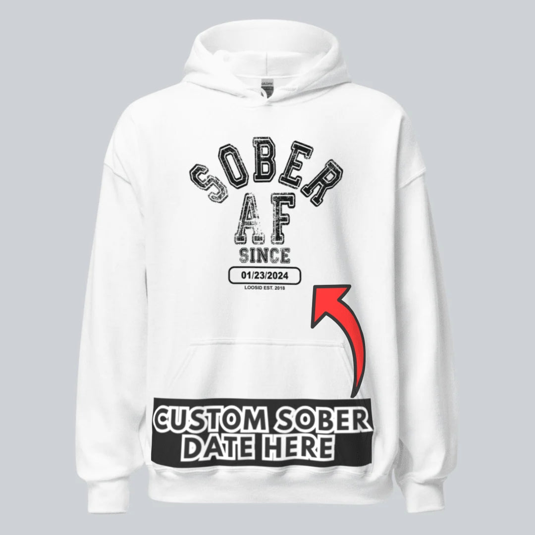 Recovery Hoodie | Sober AF Since Hoodie with Custom Sobriety Date