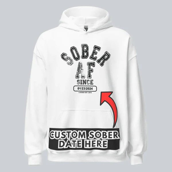 Recovery Hoodie | Sober AF Since Unisex Hoodie with Custom Sobriety Date
