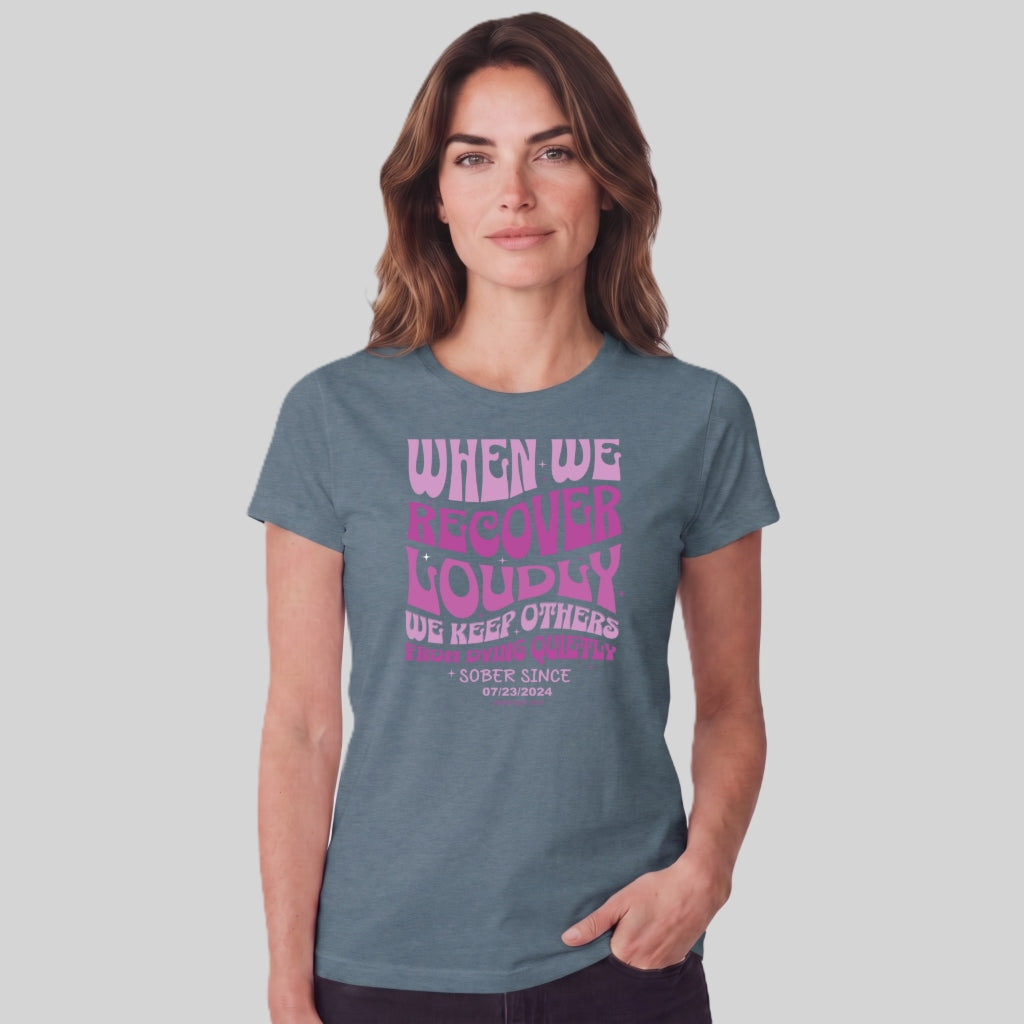 Sober T Shirt | Women's When We Recover Loudly