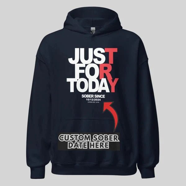 Recovery Hoodie | Just For Today Custom Sobriety Date Unisex Hoodie