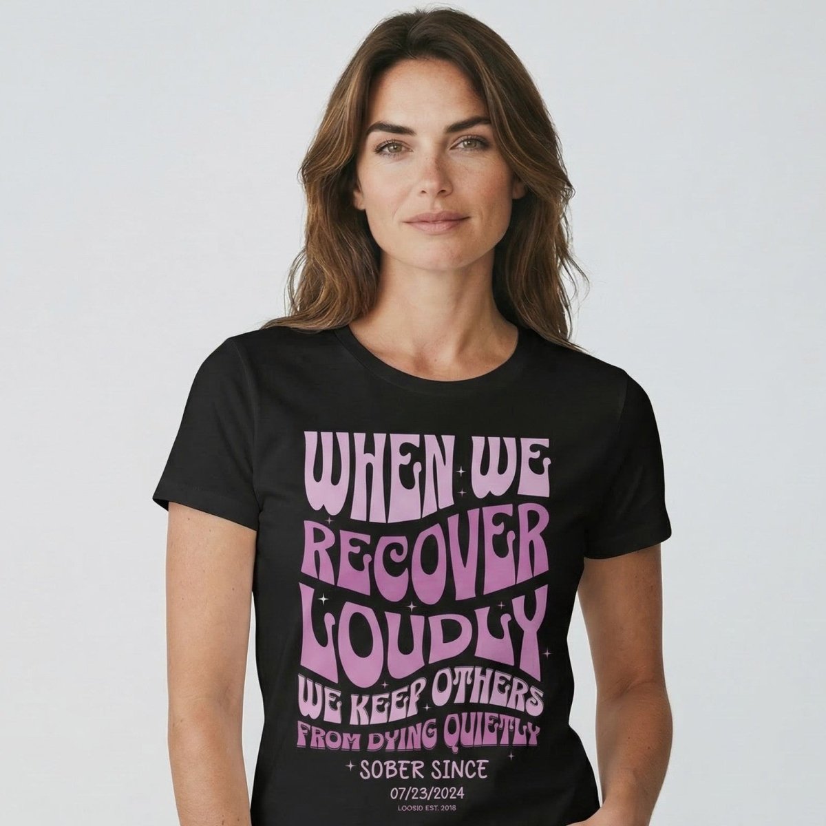 When We Recover Loudly Sober T Shirt | Custom Sobriety Date