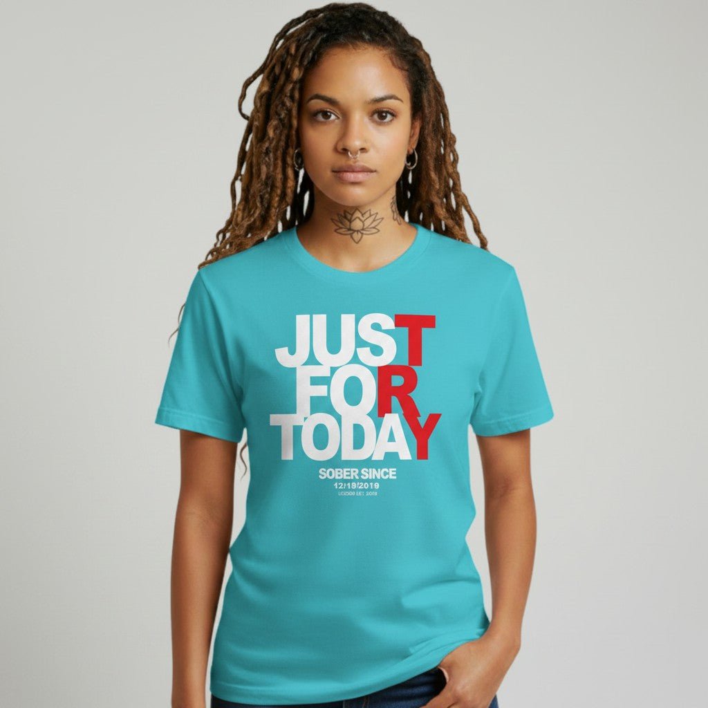 Just For today Unisex T-Shirt