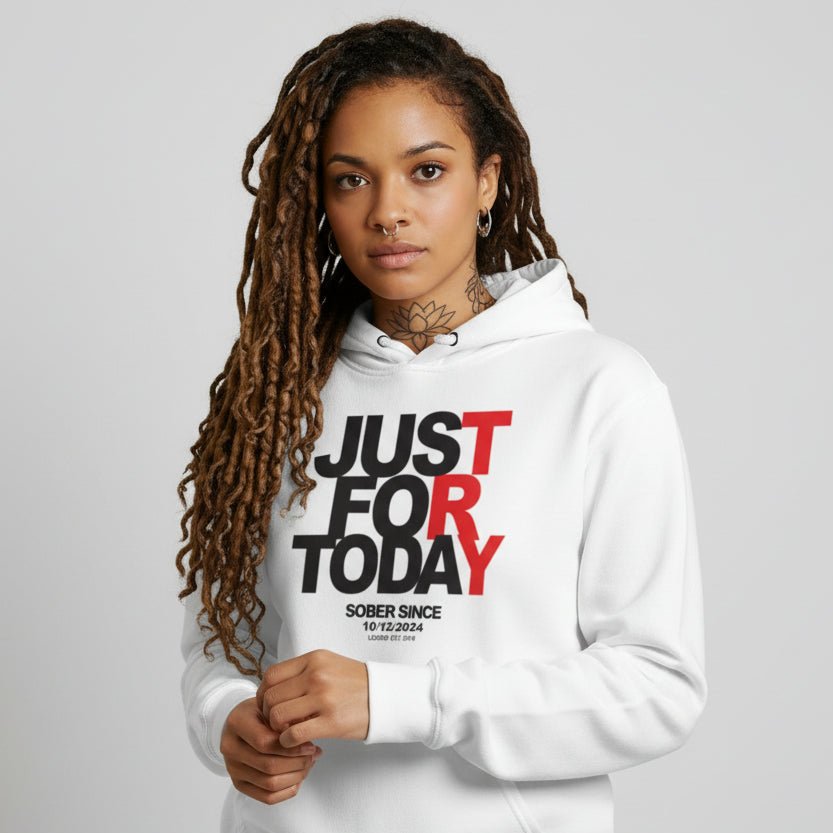 Recovery Hoodie | Just For Today Women’s Custom Sobriety Date