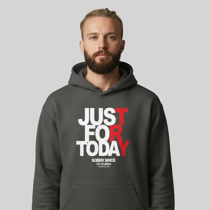 Recovery Hoodie | Just For Today Custom Sobriety Date