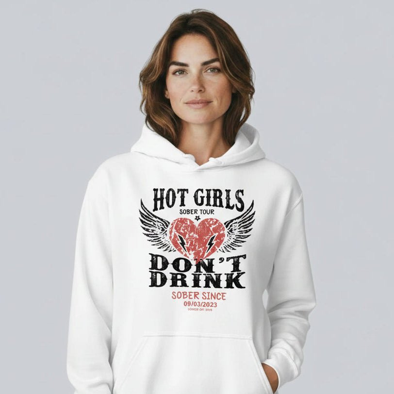 Recovery Hoodie | Hot Girls Don't Drink Custom Sobriety Date Hoodie