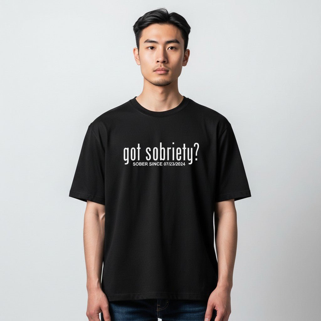 Got Sobriety? – Sober Since T-Shirt with Custom Sobriety Date
