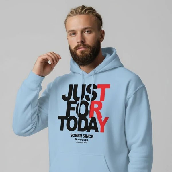 Recovery Hoodie | Just For Today Custom Sobriety Date Unisex Hoodie