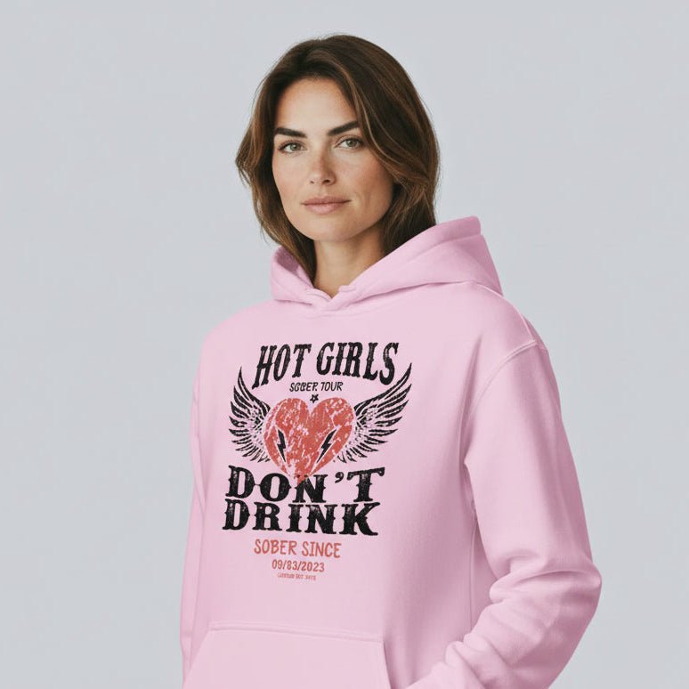 Recovery Hoodie | Hot Girls Don't Drink Custom Sobriety Date Hoodie