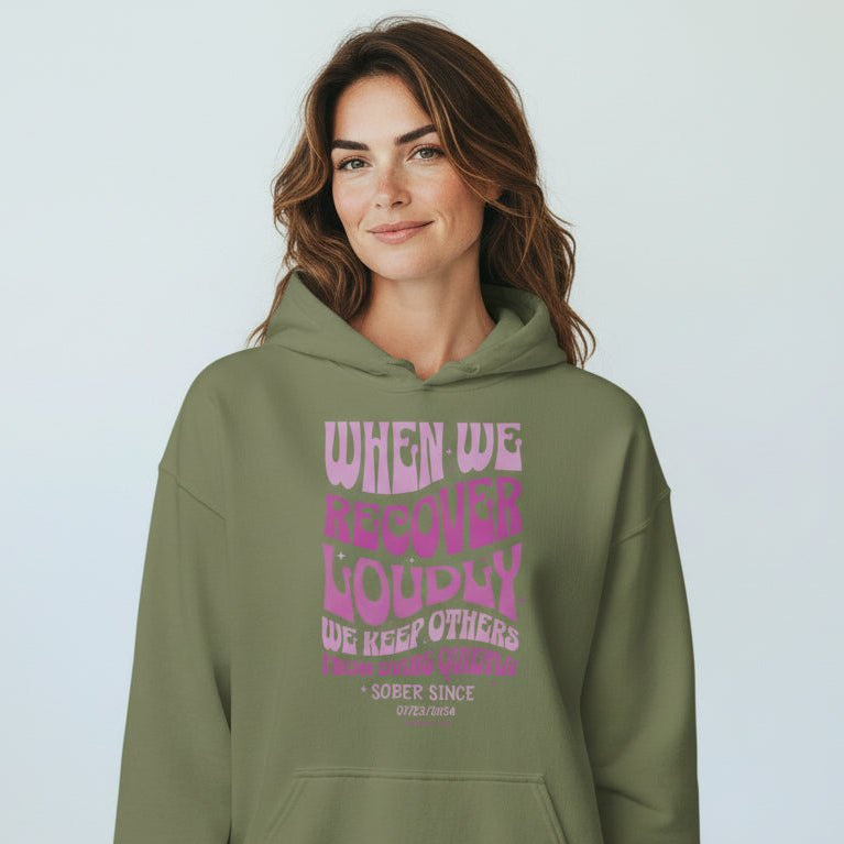 Recovery Hoodie | When We Recover Loudly Custom Sobriety Date