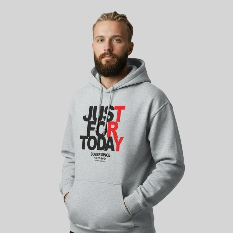 Recovery Hoodie | Just For Today Custom Sobriety Date