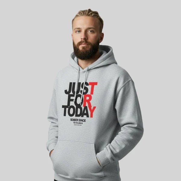 Recovery Hoodie | Just For Today Custom Sobriety Date Unisex Hoodie