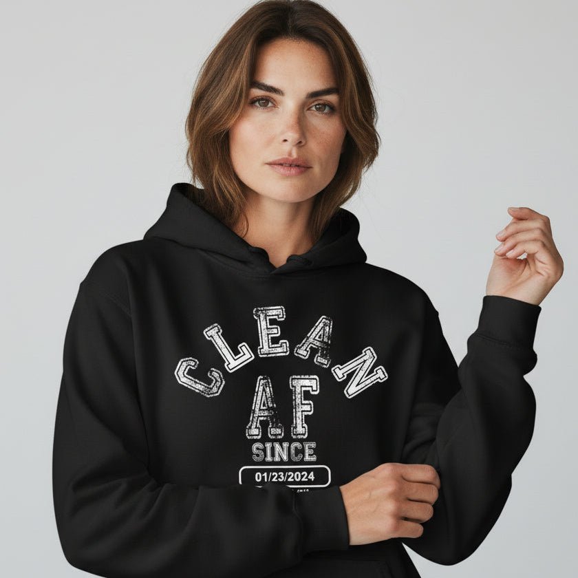 Recovery Hoodie | Clean AF Since Hoodie with Custom Recovery Date