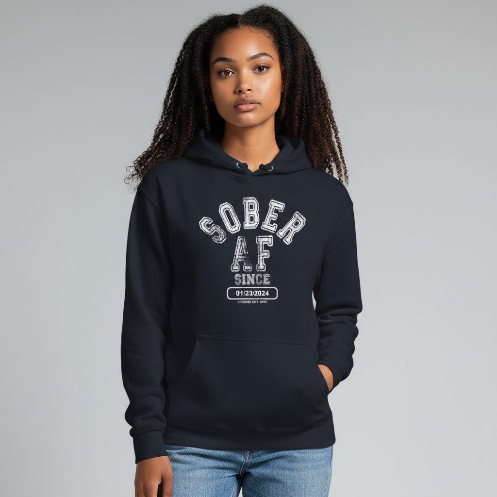 Recovery Hoodie | Sober AF Since Hoodie with Custom Sobriety Date