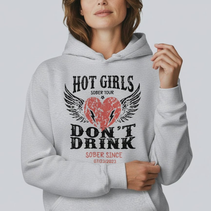 Recovery Hoodie | Hot Girls Don't Drink Custom Sobriety Date Hoodie