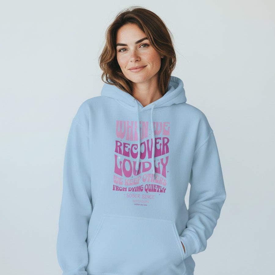 Recovery Hoodie | When We Recover Loudly Custom Sobriety Date