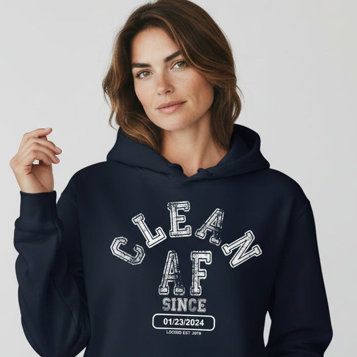 Recovery Hoodie | Clean AF Since Hoodie with Custom Recovery Date