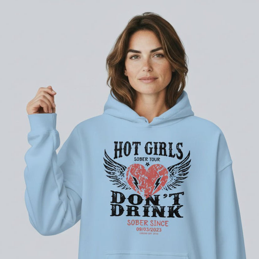Recovery Hoodie | Hot Girls Don't Drink Custom Sobriety Date Hoodie
