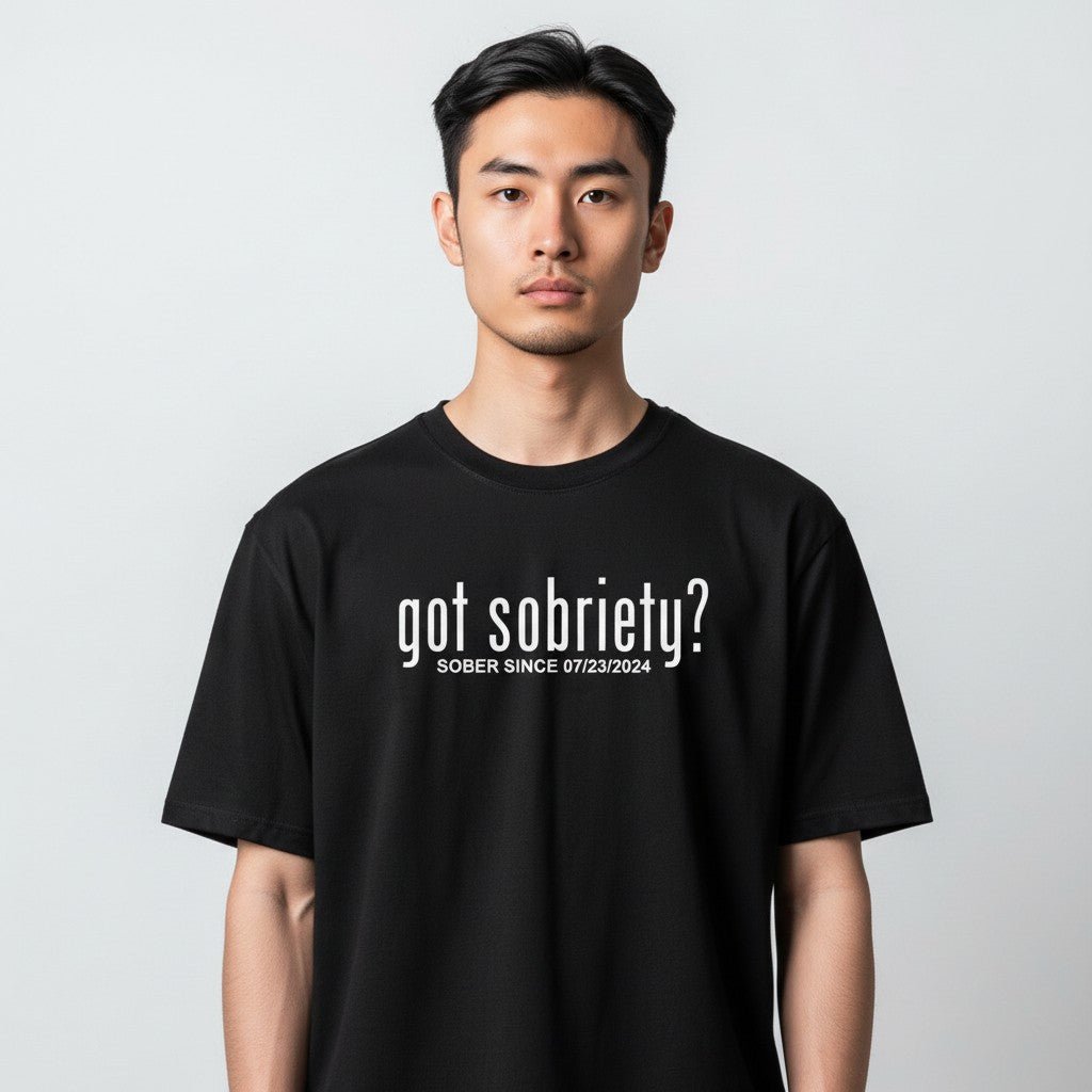 Got Sobriety? – Sober Since T-Shirt with Custom Sobriety Date