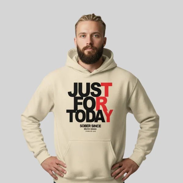 Recovery Hoodie | Just For Today Custom Sobriety Date Unisex Hoodie