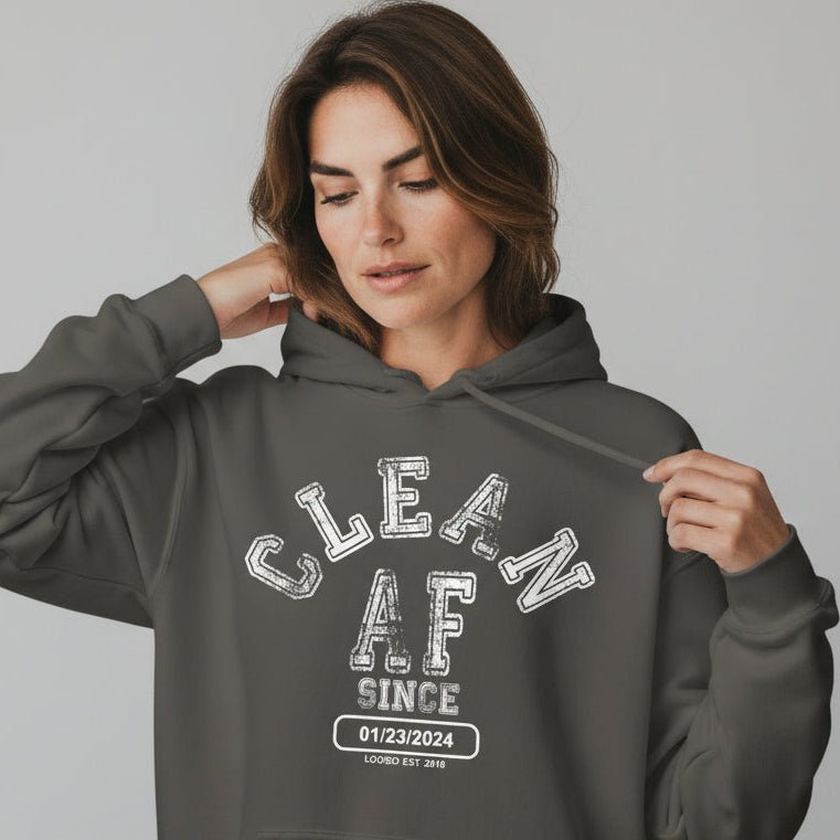 Recovery Hoodie | Clean AF Since Hoodie with Custom Recovery Date