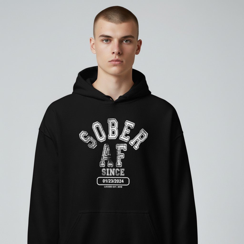 Recovery Hoodie | Sober AF Since Hoodie with Custom Sobriety Date