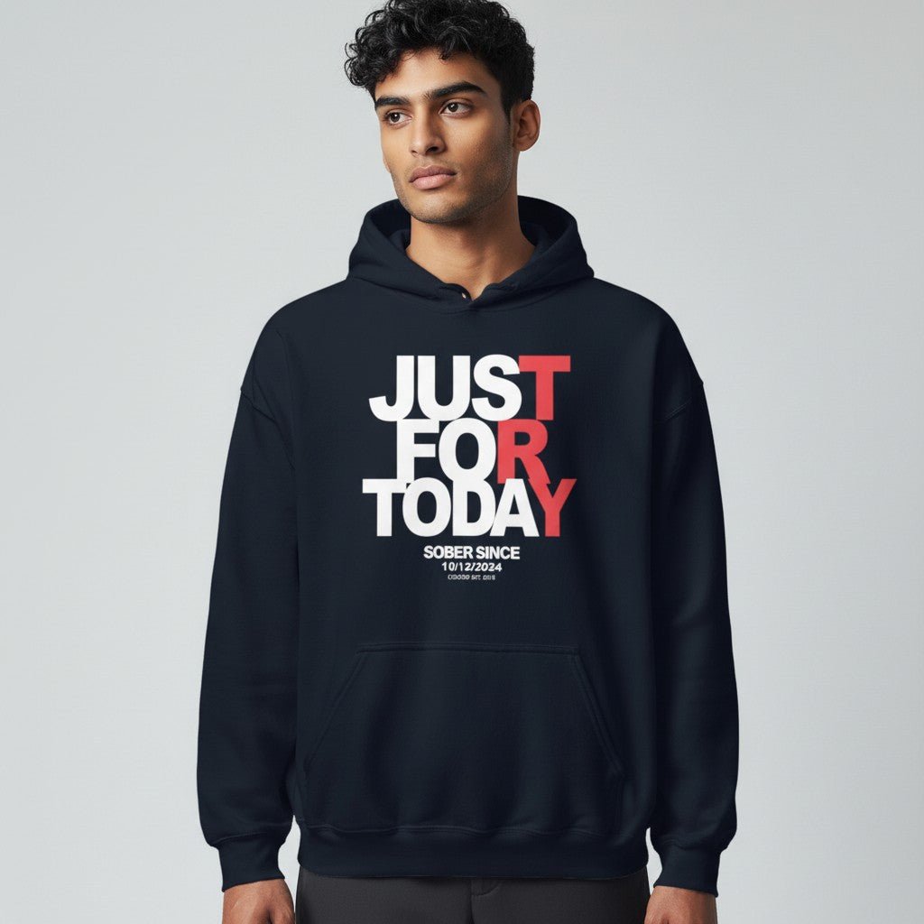 Recovery Hoodie | Just For Today Custom Sobriety Date Sweatshirt