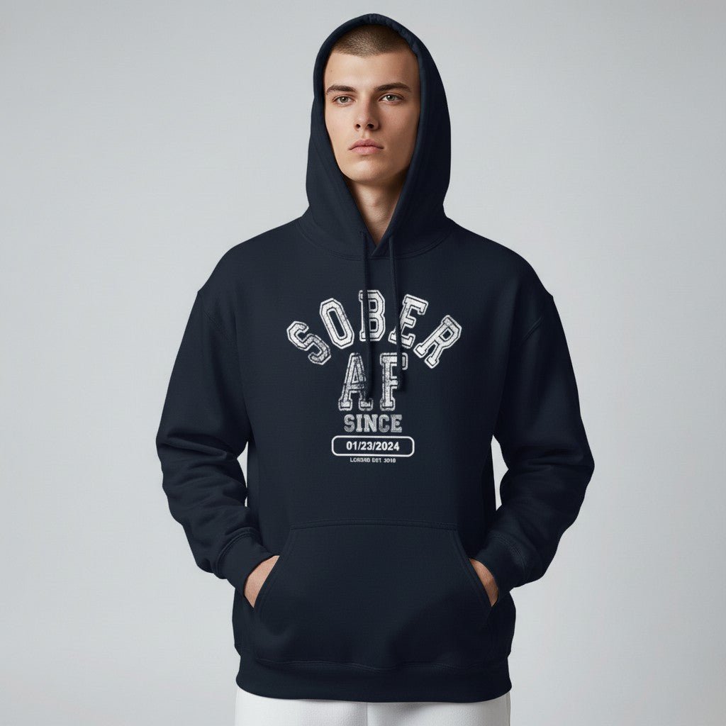 Recovery Hoodie | Sober AF Since Hoodie with Custom Sobriety Date