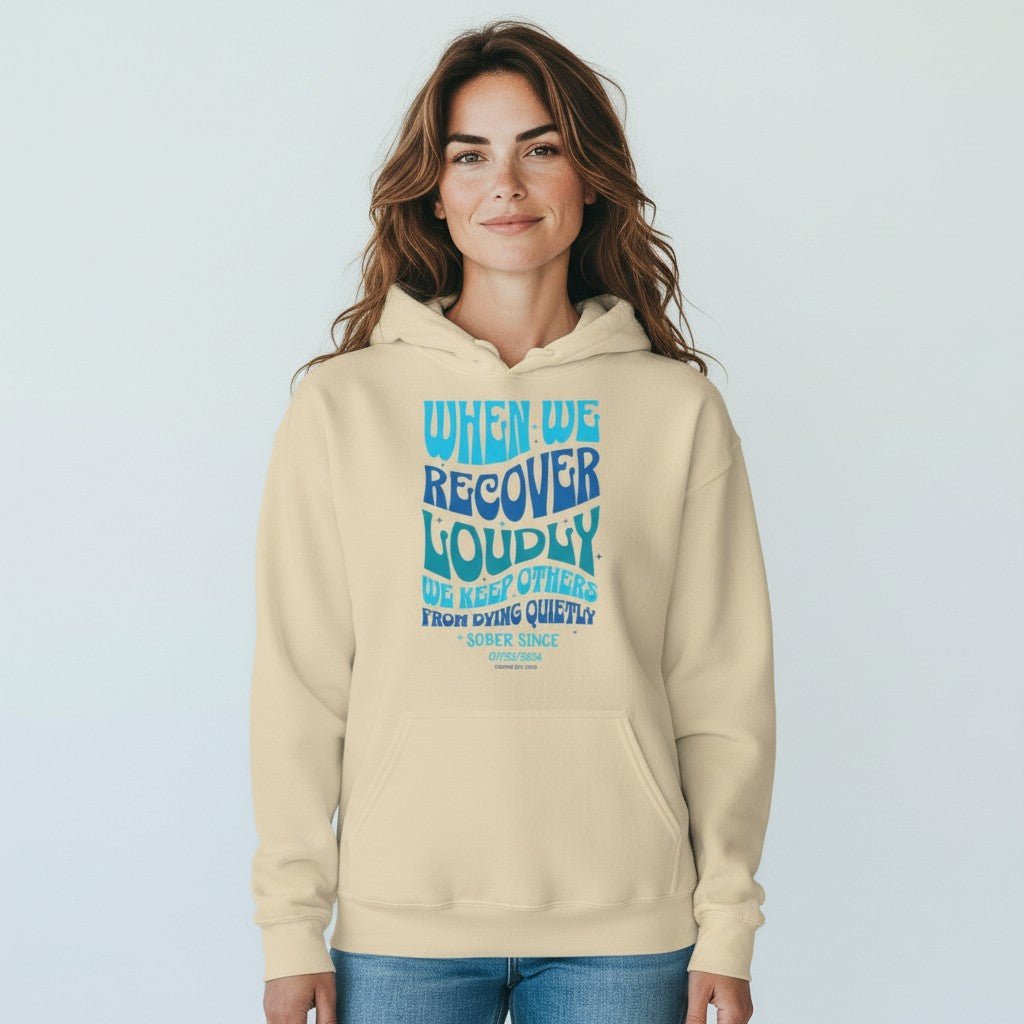 Recovery Hoodie | When We Recover Loudly Custom Sobriety Date Sweatshirt