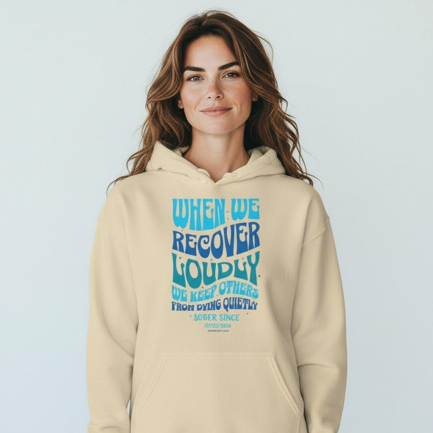 Recovery Hoodie | When We Recover Loudly Custom Sobriety Date