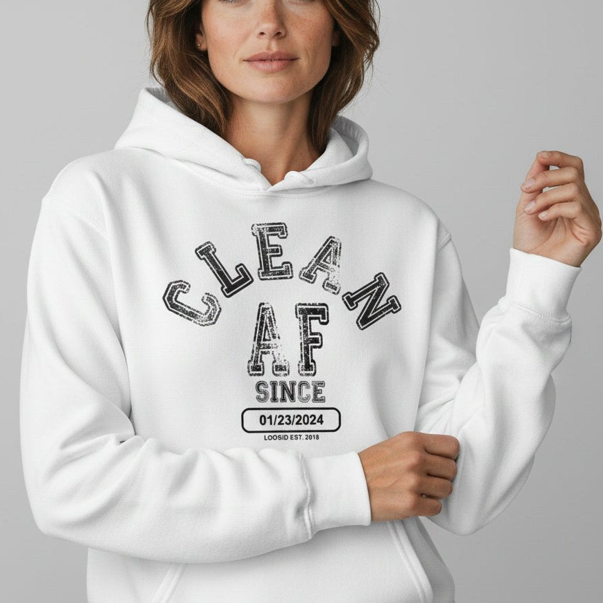 Recovery Hoodie | Clean AF Since Hoodie with Custom Recovery Date