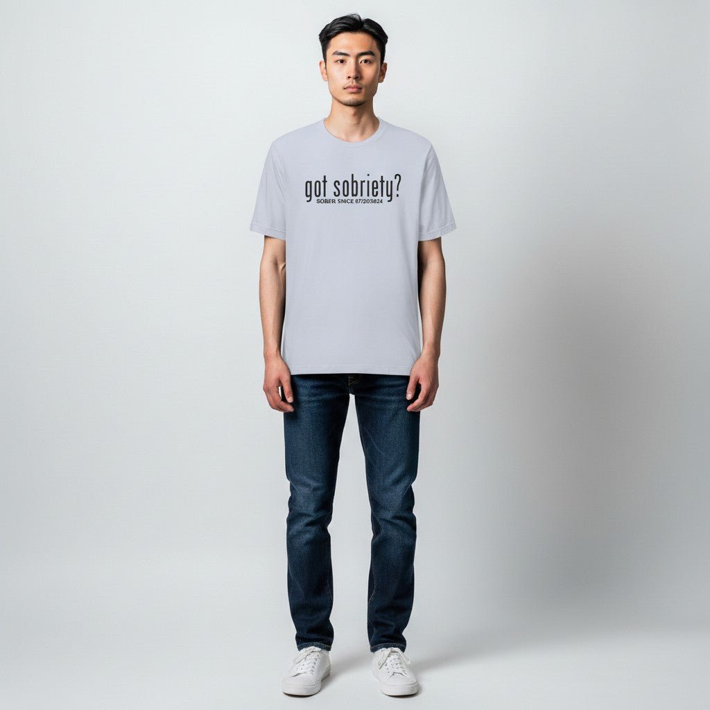 Got Sobriety? – Sober Since T-Shirt with Custom Sobriety Date