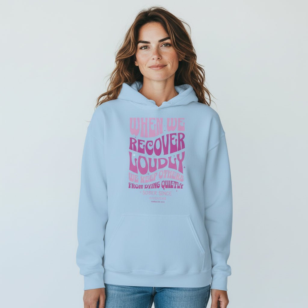 Recovery Hoodie | When We Recover Loudly Custom Sobriety Date Sweatshirt