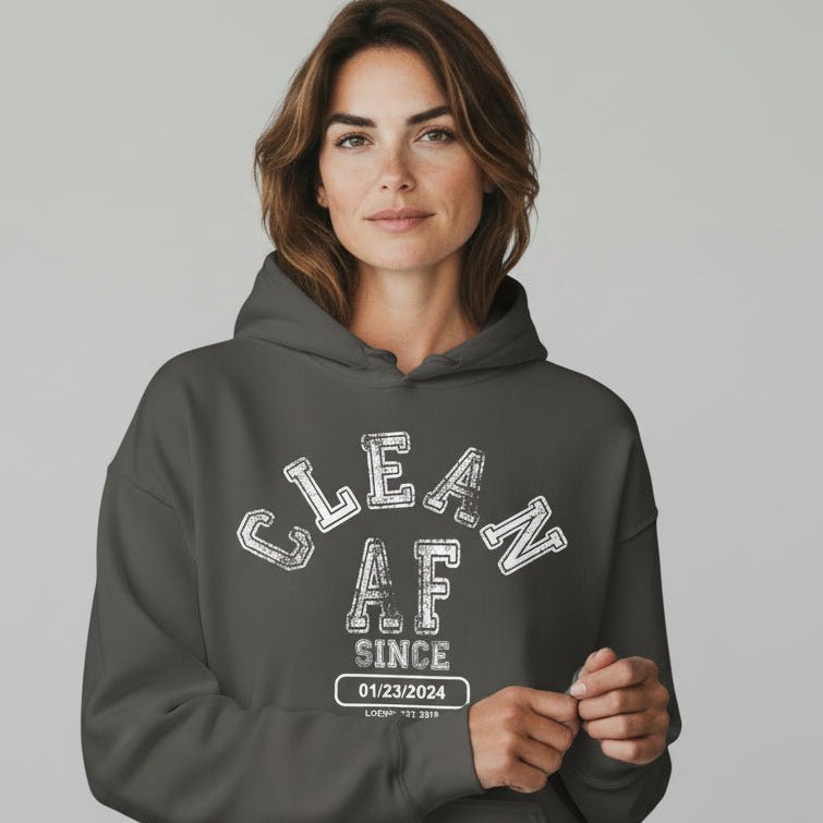 Recovery Hoodie | Clean AF Since Hoodie with Custom Recovery Date