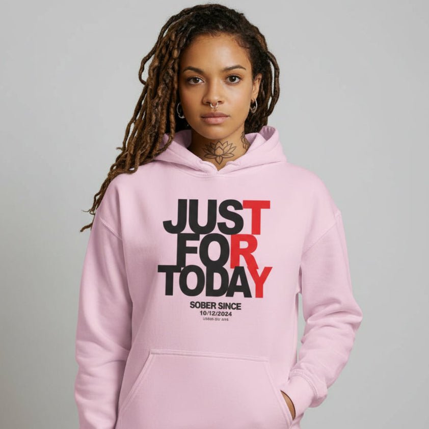 Recovery Hoodie | Just For Today Women’s Custom Sobriety Date