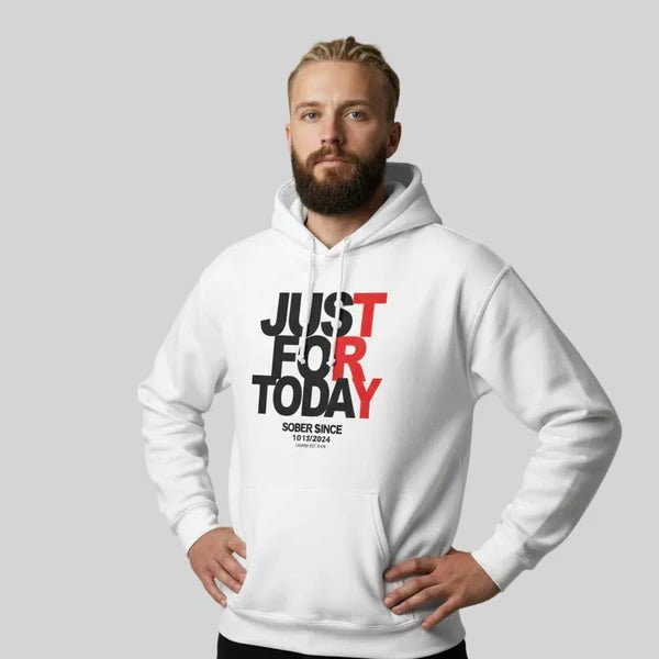 Recovery Hoodie | Just For Today Custom Sobriety Date Unisex Hoodie
