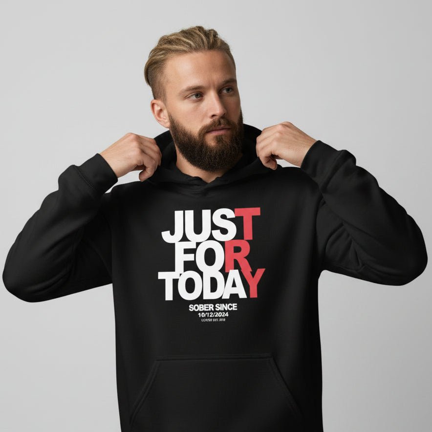 Recovery Hoodie | Just For Today Custom Sobriety Date