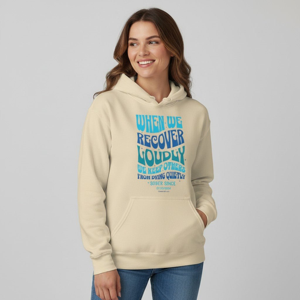 Recovery Hoodie | When We Recover Loudly Custom Sobriety Date Sweatshirt