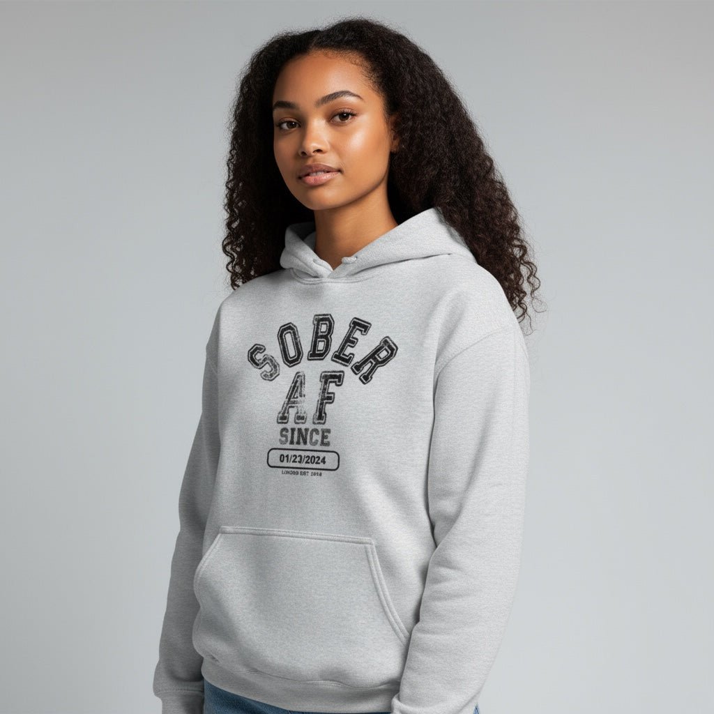 Recovery Hoodie | Sober AF Since Hoodie with Custom Sobriety Date