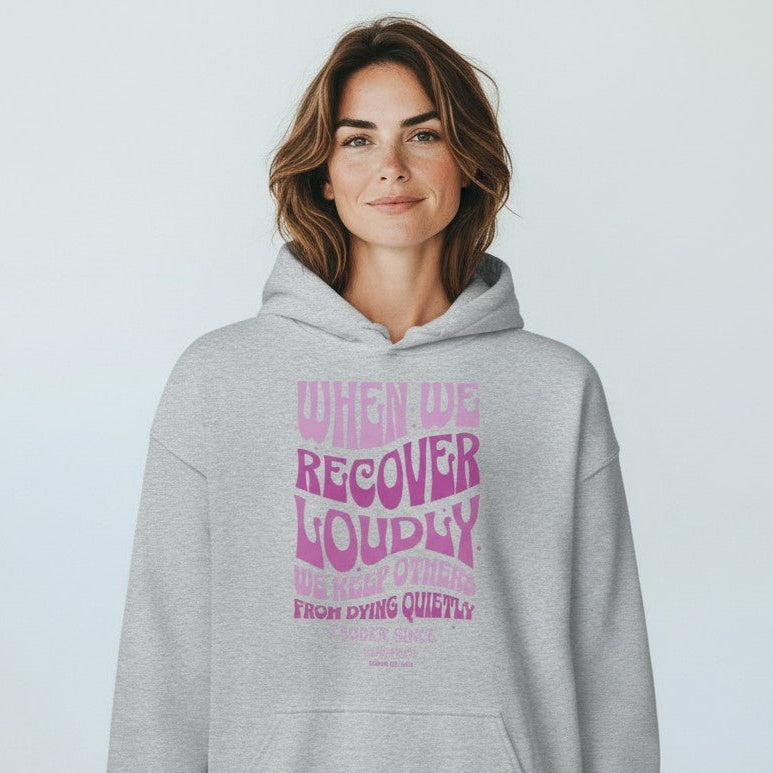 Recovery Hoodie | When We Recover Loudly Custom Sobriety Date