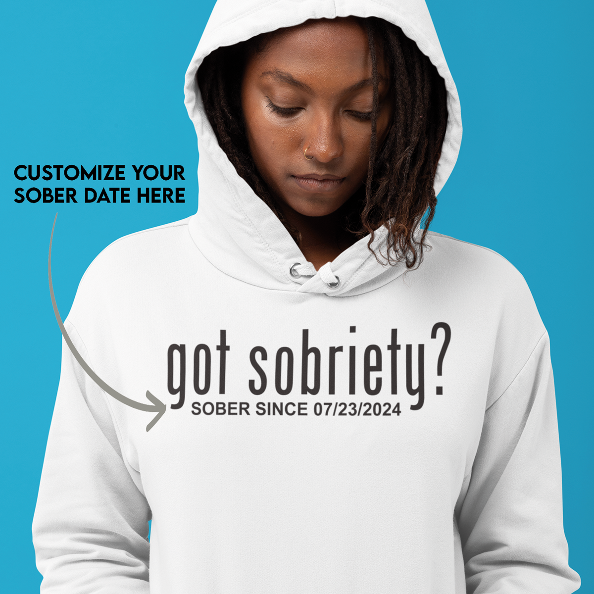 Got Sobriety? – Women's Sober Since Hoodie with Custom Sobriety Date