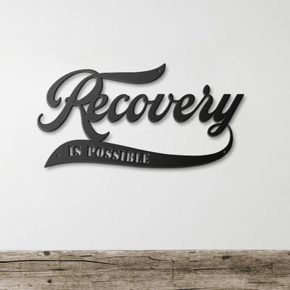 Sobriety Art | Recovery Is Possible Die Cut Metal Wall Sign