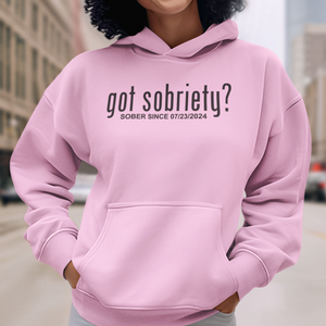 Got Sobriety? – Women's Sober Since Hoodie with Custom Sobriety Date