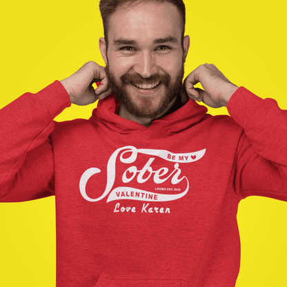 Loosid Be My Sober Valentine Hoodie w Personalized Name Recovery Hoodie featuring the design
